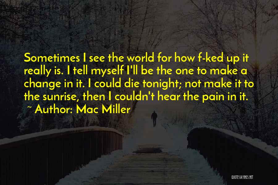 How To Change Myself Quotes By Mac Miller