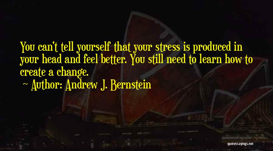 How To Change Yourself Quotes By Andrew J. Bernstein
