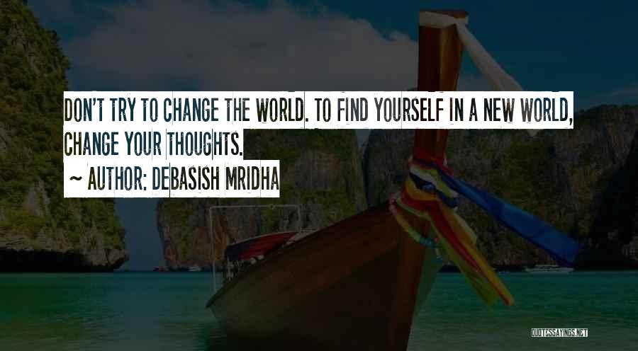 How To Change Yourself Quotes By Debasish Mridha