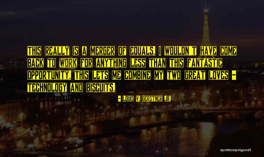 How To Combine Two Quotes By Louis V. Gerstner Jr. How To Combine Two Quotes By Louis V. Gerstner Jr.