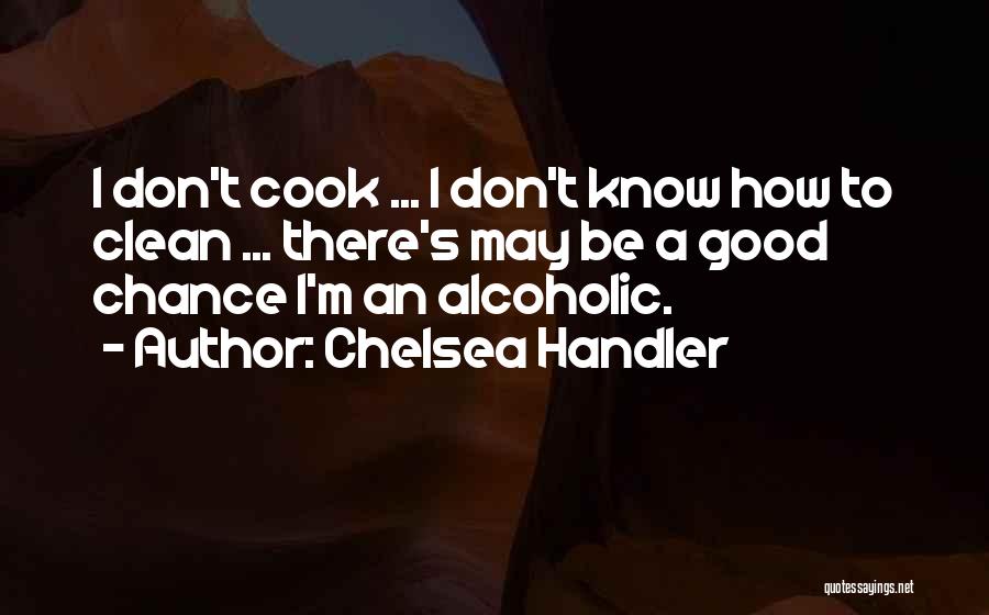 How To Cook Quotes By Chelsea Handler