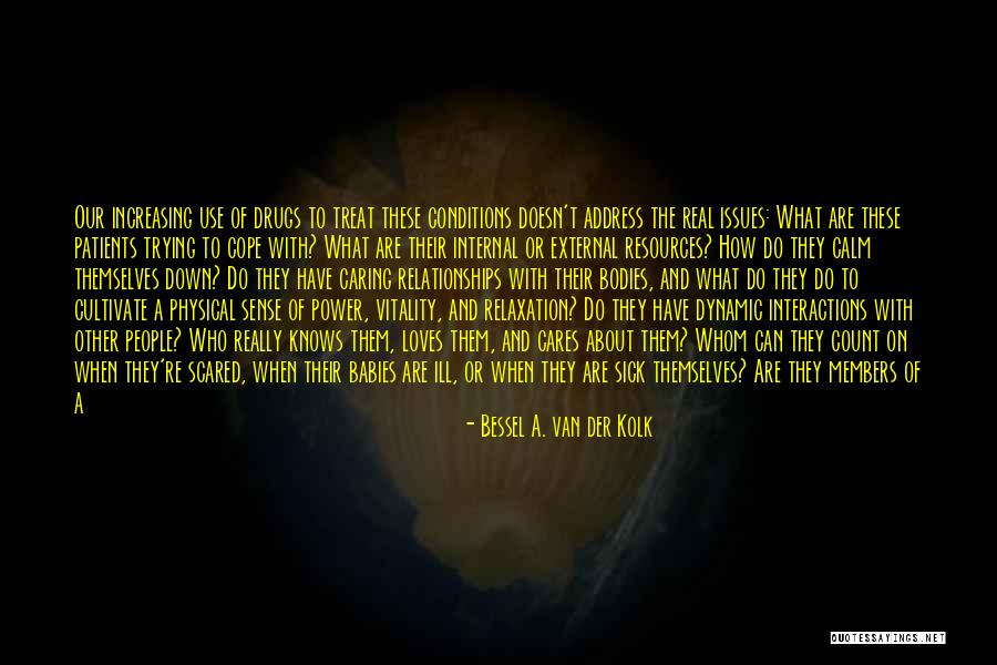 How To Cope Quotes By Bessel A. Van Der Kolk How To Cope Quotes By Bessel A. Van Der Kolk