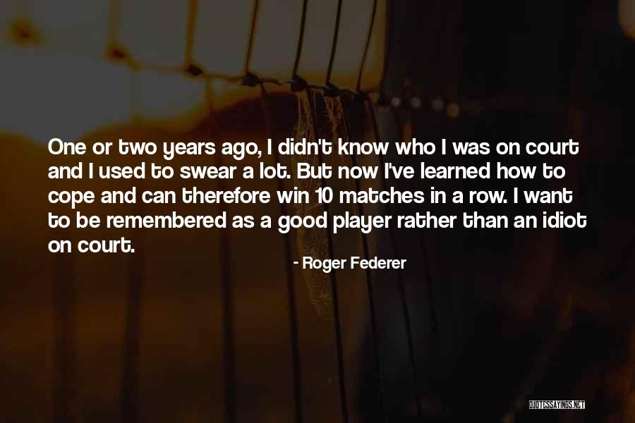 How To Cope Quotes By Roger Federer How To Cope Quotes By Roger Federer