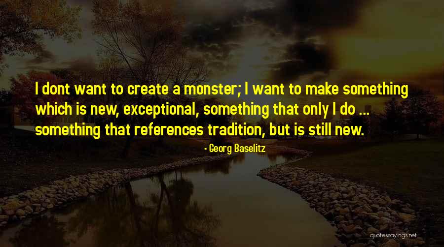 How To Create A New You Quotes By Georg Baselitz How To Create A New You Quotes By Georg Baselitz