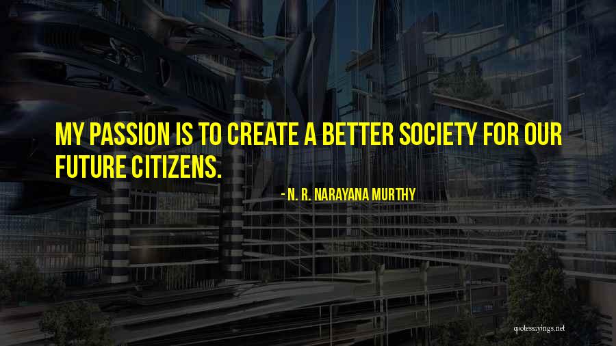 How To Create A Society Quotes By N. R. Narayana Murthy