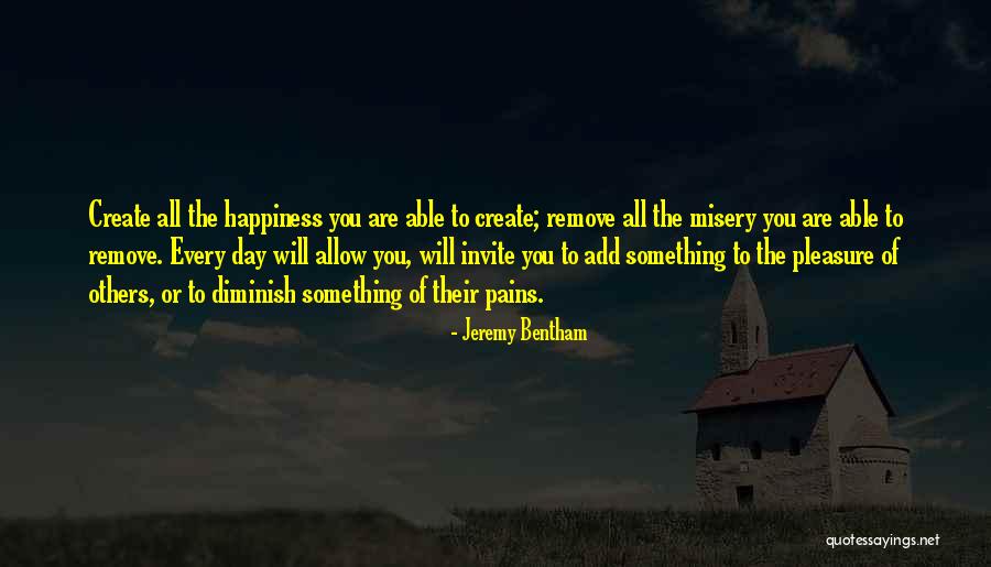 How To Create Happiness Quotes By Jeremy Bentham How To Create Happiness Quotes By Jeremy Bentham