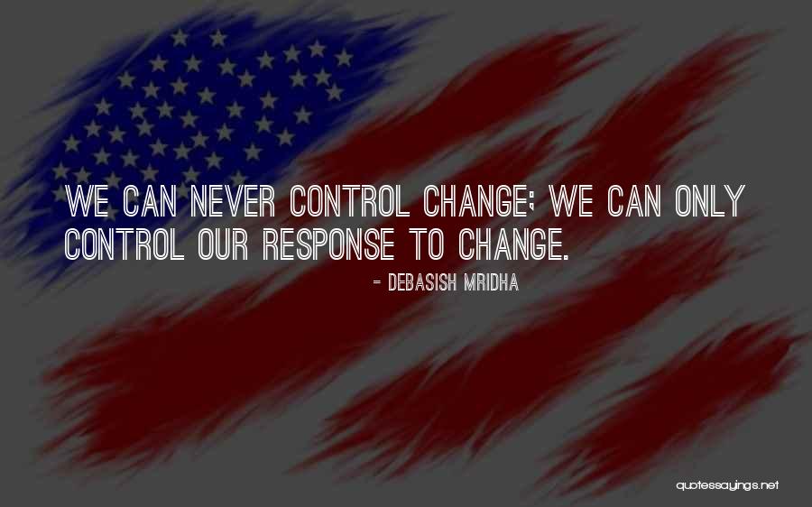 How To Deal With Change Quotes By Debasish Mridha How To Deal With Change Quotes By Debasish Mridha