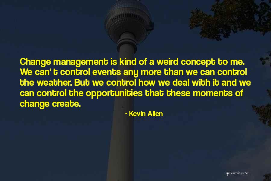 How To Deal With Change Quotes By Kevin Allen How To Deal With Change Quotes By Kevin Allen