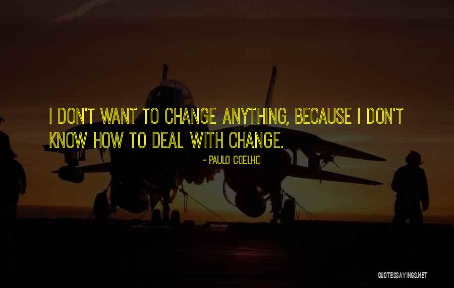 How To Deal With Change Quotes By Paulo Coelho How To Deal With Change Quotes By Paulo Coelho