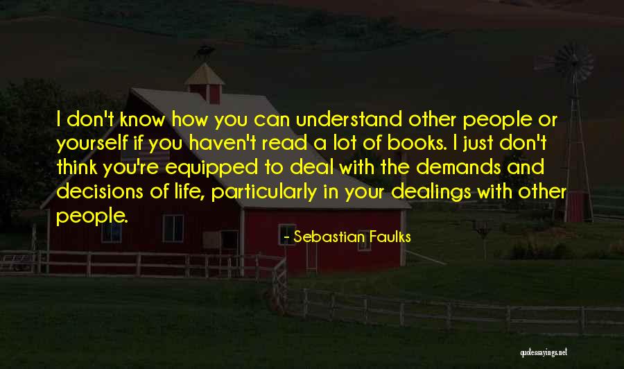How To Deal With Life Quotes By Sebastian Faulks How To Deal With Life Quotes By Sebastian Faulks