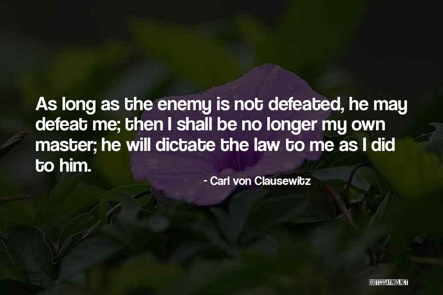 How To Defeat An Enemy Quotes By Carl Von Clausewitz How To Defeat An Enemy Quotes By Carl Von Clausewitz