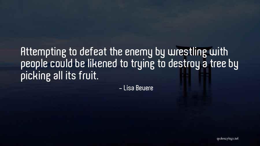 How To Defeat An Enemy Quotes By Lisa Bevere How To Defeat An Enemy Quotes By Lisa Bevere