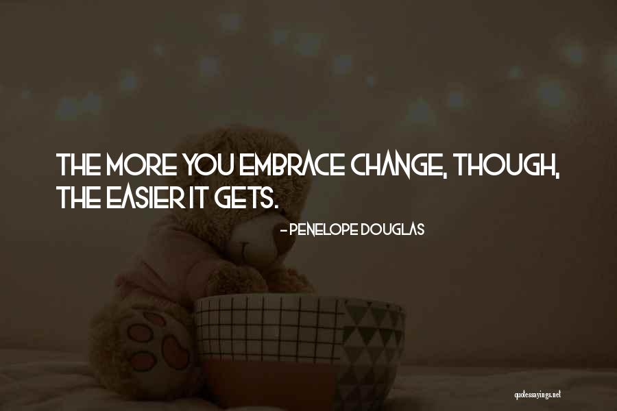 How To Embrace Change Quotes By Penelope Douglas How To Embrace Change Quotes By Penelope Douglas