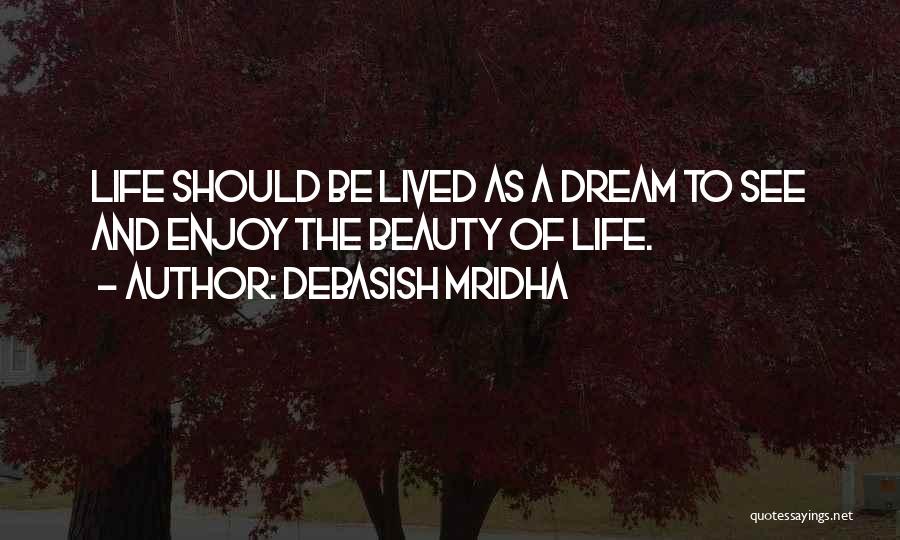 How To Enjoy Life Quotes By Debasish Mridha