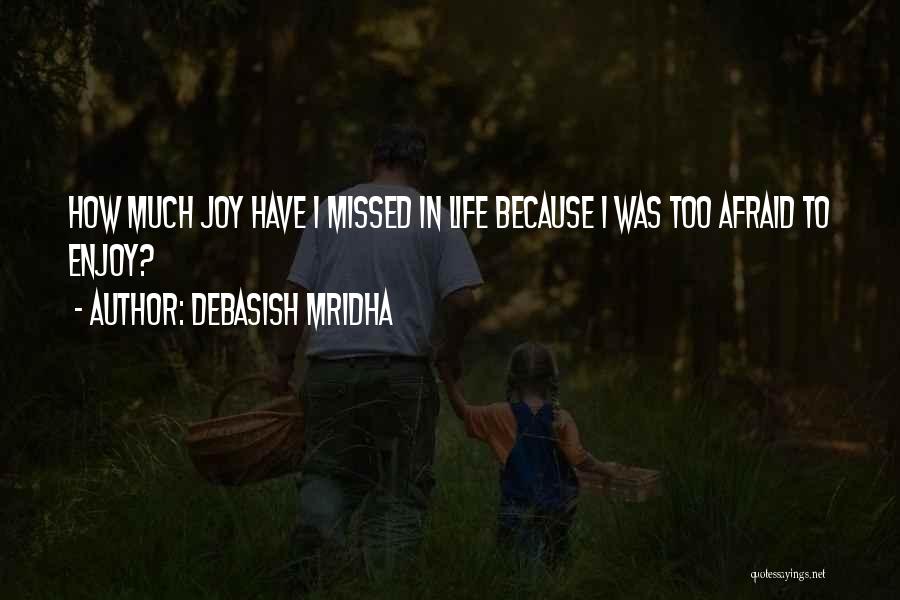 How To Enjoy Life Quotes By Debasish Mridha