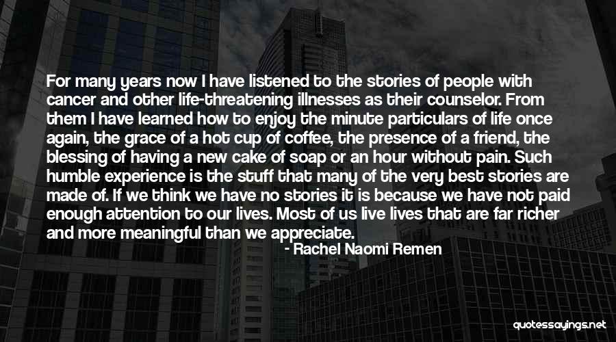 How To Enjoy Life Quotes By Rachel Naomi Remen