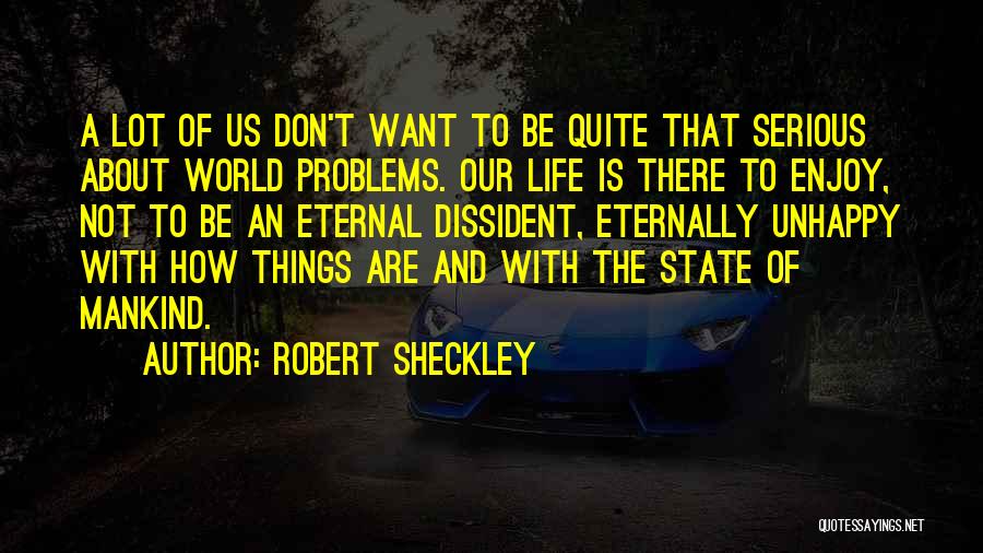 How To Enjoy Life Quotes By Robert Sheckley