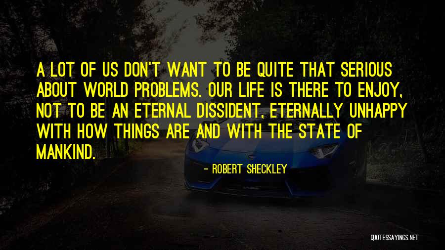 How To Enjoy Life Quotes By Robert Sheckley