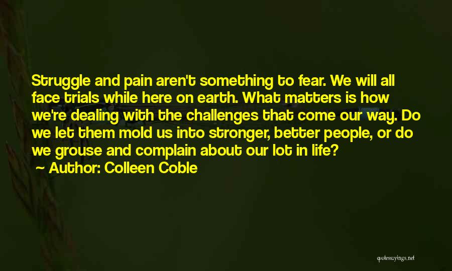 How To Face Life Challenges Quotes By Colleen Coble