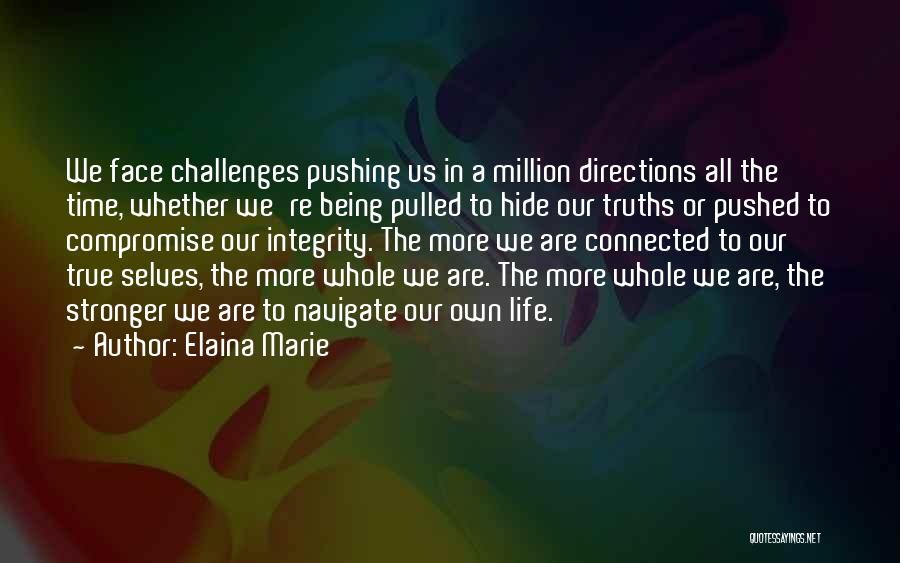 How To Face Life Challenges Quotes By Elaina Marie