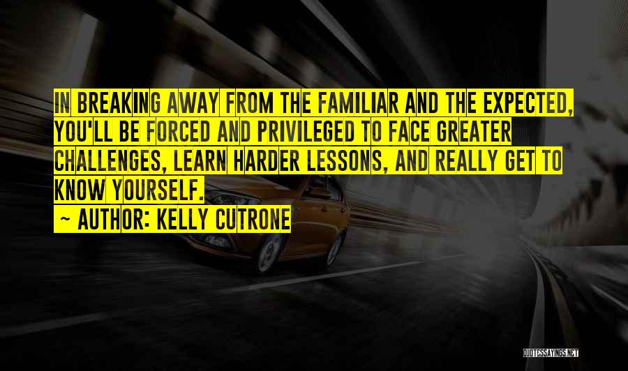 How To Face Life Challenges Quotes By Kelly Cutrone