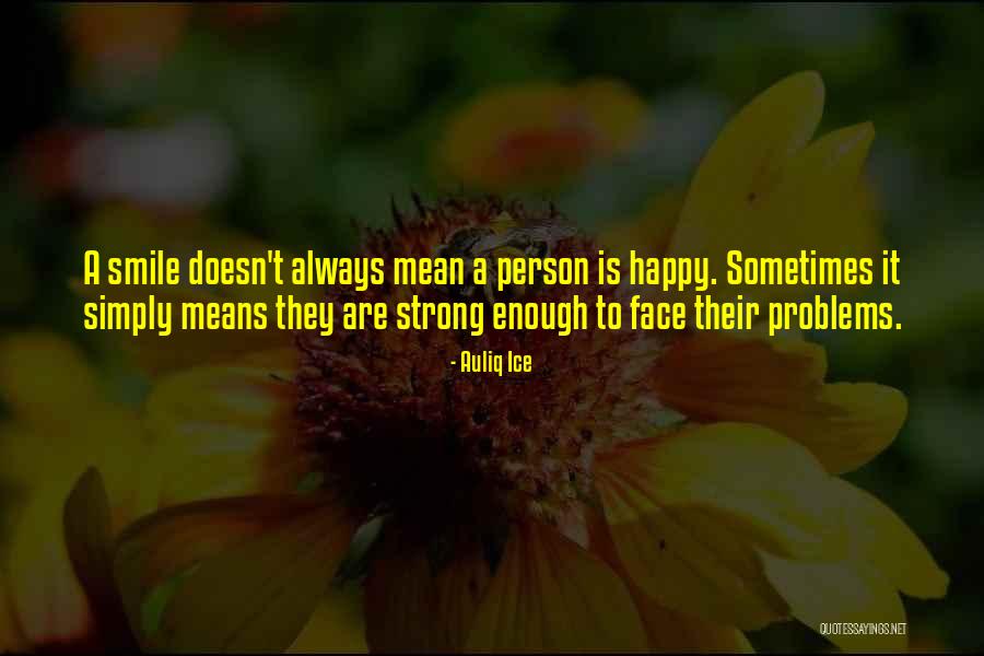 How To Face Problems In Life Quotes By Auliq Ice How To Face Problems In Life Quotes By Auliq Ice