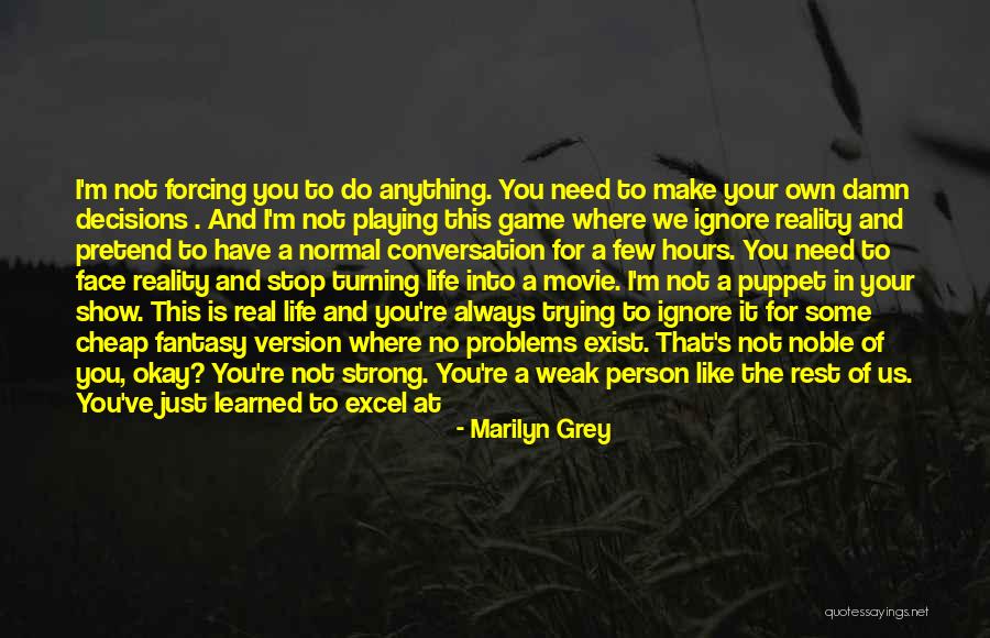 How To Face Problems In Life Quotes By Marilyn Grey How To Face Problems In Life Quotes By Marilyn Grey