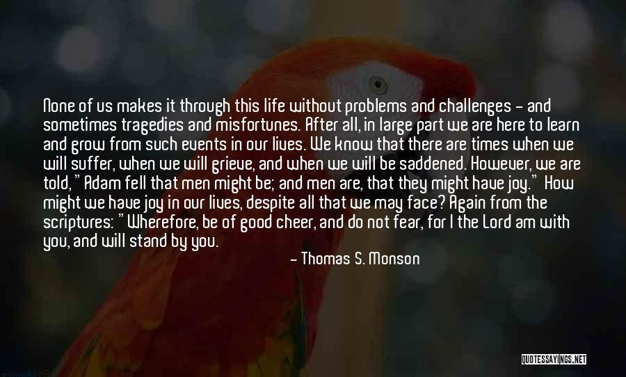 How To Face Problems In Life Quotes By Thomas S. Monson How To Face Problems In Life Quotes By Thomas S. Monson