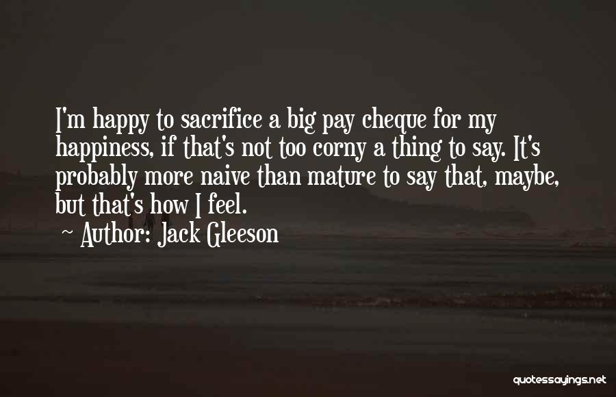 How To Feel Happy Quotes By Jack Gleeson