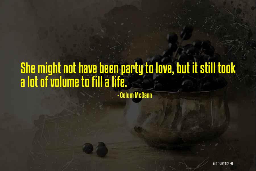 How To Fill Your Life With Love Quotes By Colum McCann How To Fill Your Life With Love Quotes By Colum McCann