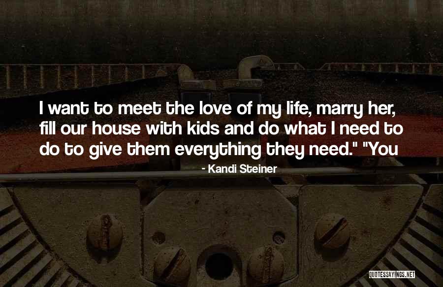 How To Fill Your Life With Love Quotes By Kandi Steiner How To Fill Your Life With Love Quotes By Kandi Steiner