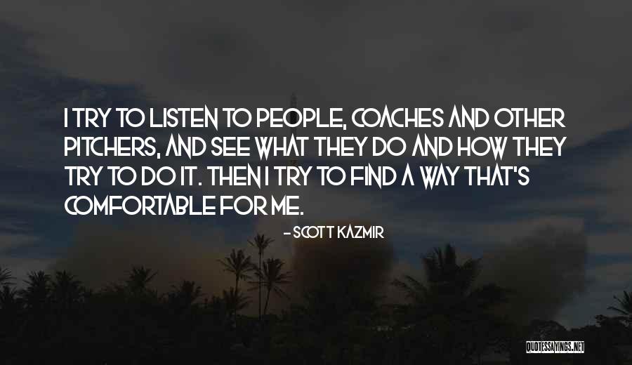 How To Find Comfortable Quotes By Scott Kazmir