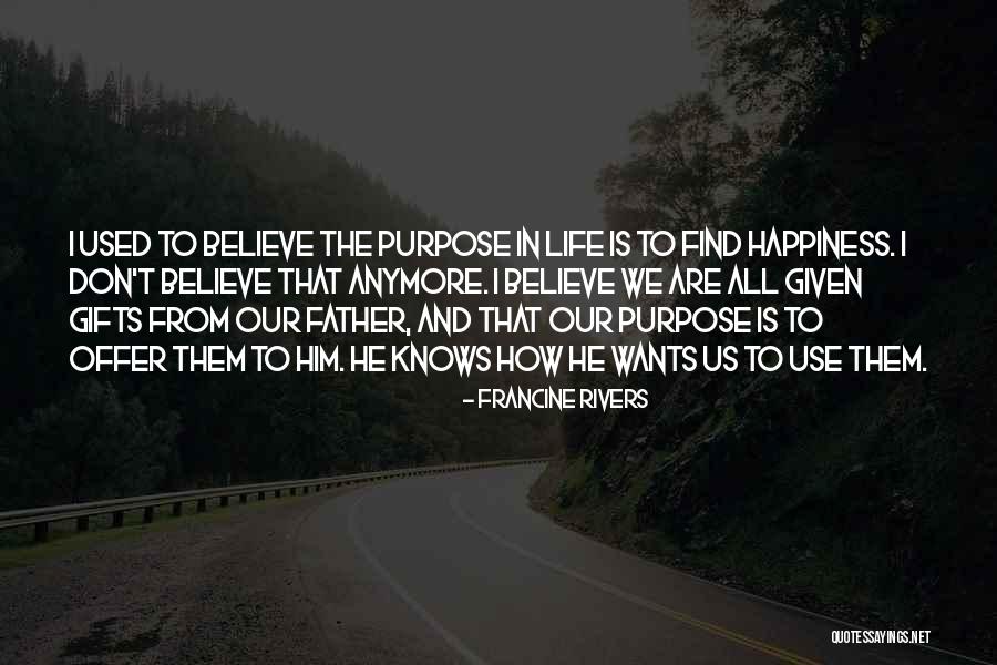 How To Find Happiness Quotes By Francine Rivers How To Find Happiness Quotes By Francine Rivers