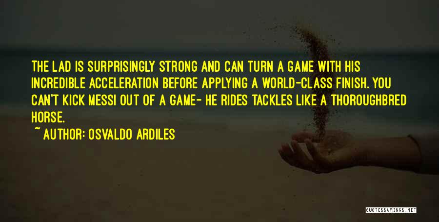 How To Finish Strong Quotes By Osvaldo Ardiles