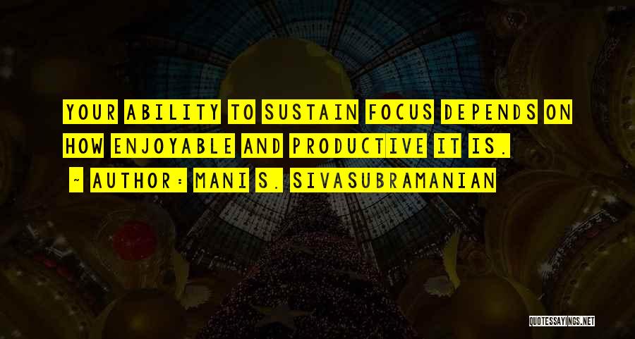 How To Focus Quotes By Mani S. Sivasubramanian