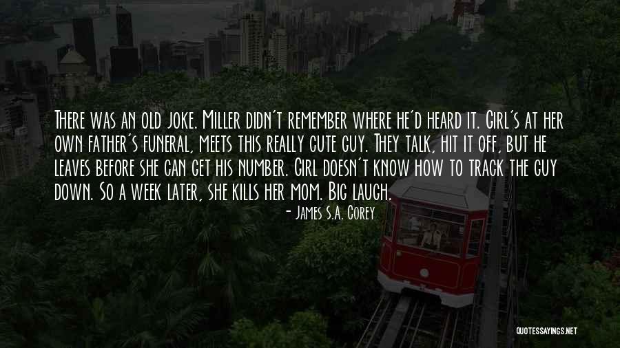 How To Get A Guy Quotes By James S.A. Corey How To Get A Guy Quotes By James S.A. Corey