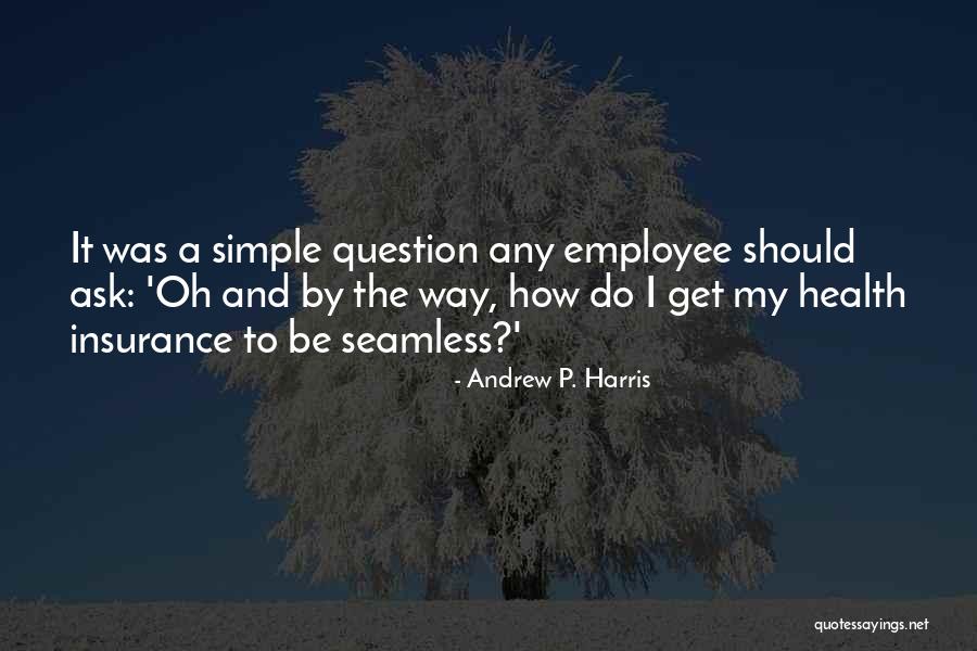How To Get Health Insurance Quotes By Andrew P. Harris