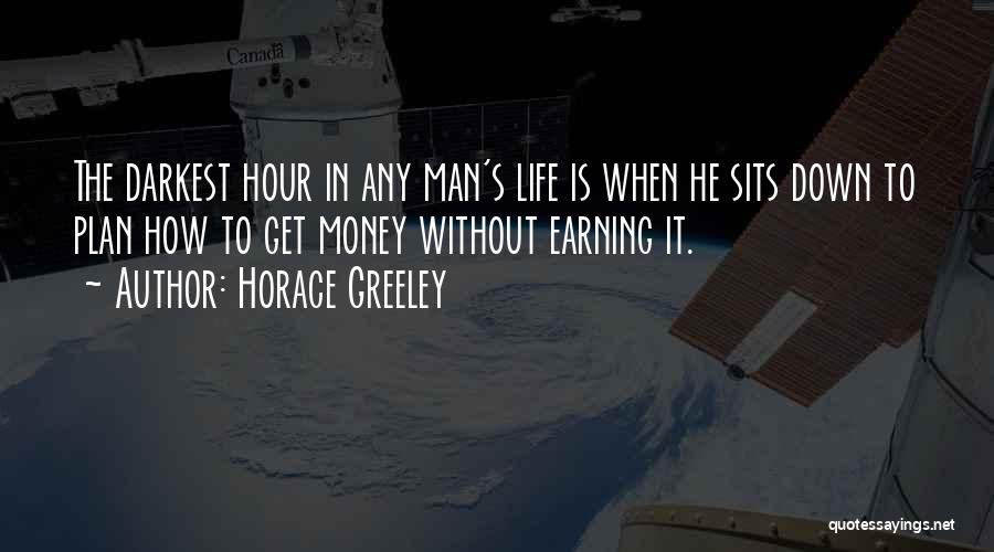 How To Get Money Quotes By Horace Greeley