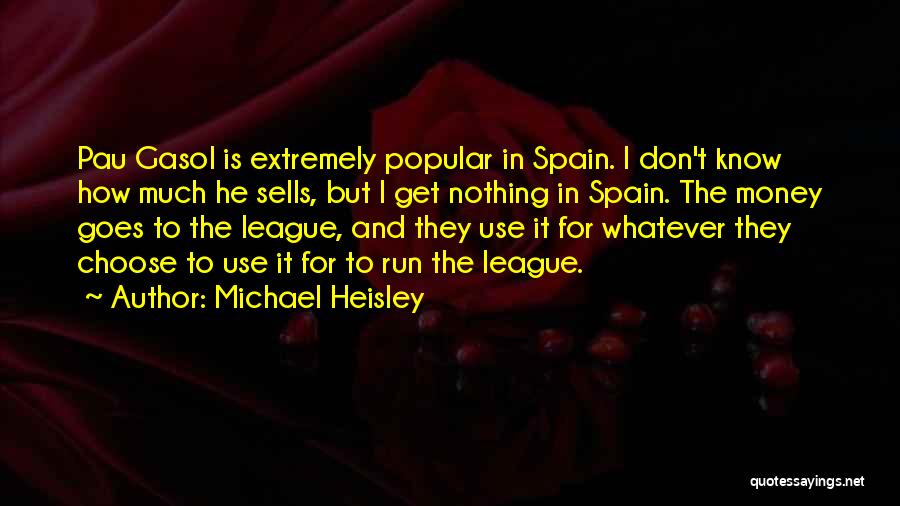 How To Get Money Quotes By Michael Heisley