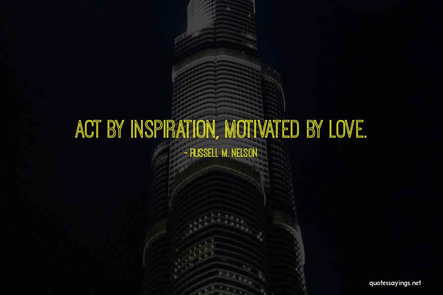 How To Get Motivated Quotes By Russell M. Nelson How To Get Motivated Quotes By Russell M. Nelson