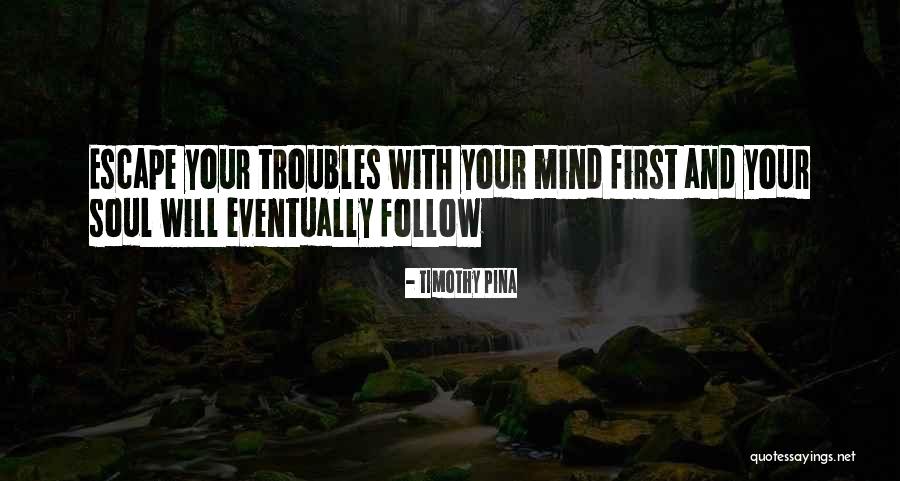 How To Get Peace Of Mind Quotes By Timothy Pina How To Get Peace Of Mind Quotes By Timothy Pina