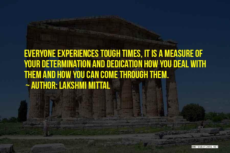 How To Get Through Tough Times Quotes By Lakshmi Mittal