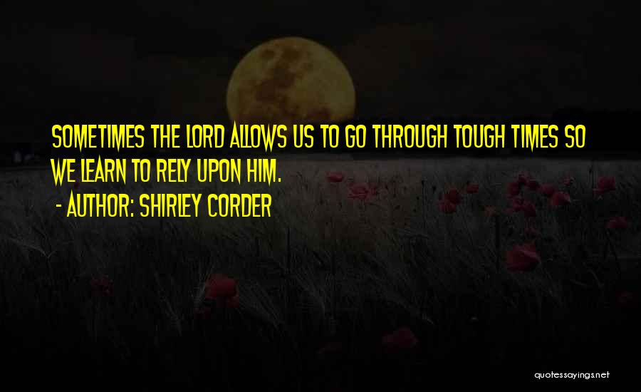 How To Get Through Tough Times Quotes By Shirley Corder