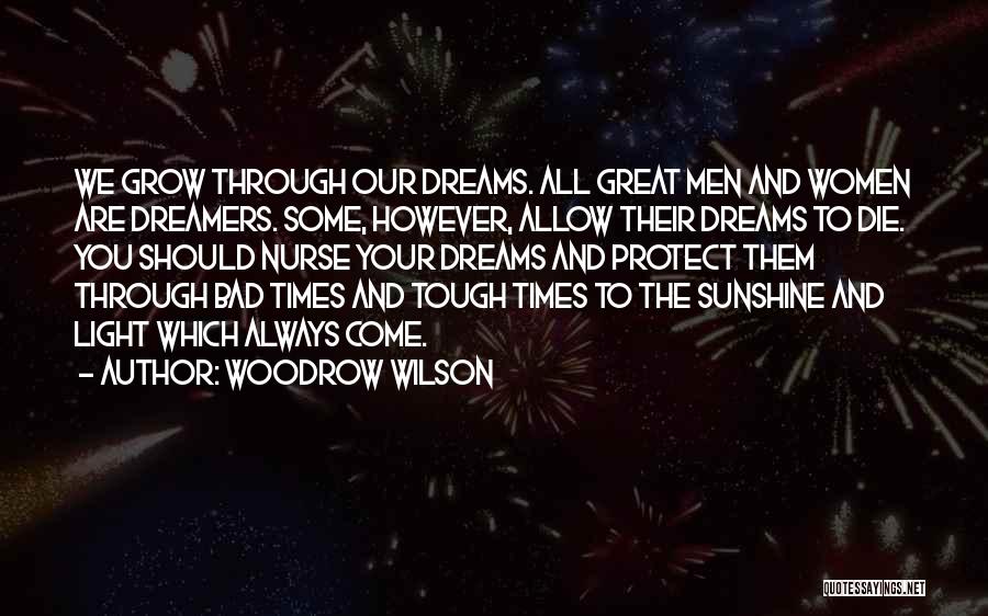 How To Get Through Tough Times Quotes By Woodrow Wilson