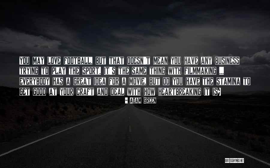 How To Have A Good Business Quotes By Adam Green How To Have A Good Business Quotes By Adam Green