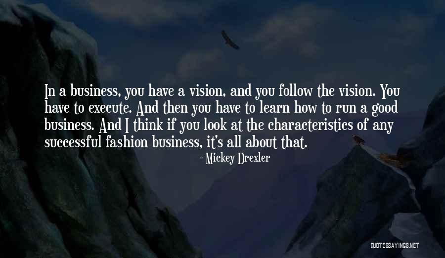 How To Have A Good Business Quotes By Mickey Drexler How To Have A Good Business Quotes By Mickey Drexler