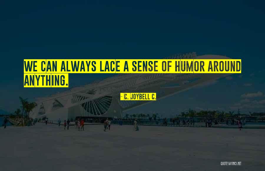 How To Have A Sense Of Humor Quotes By C. JoyBell C.