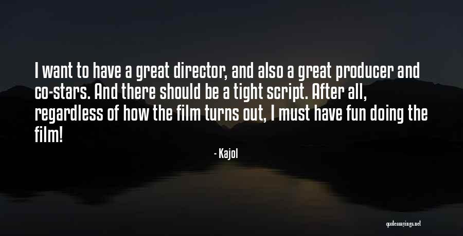 How To Have Fun Quotes By Kajol How To Have Fun Quotes By Kajol