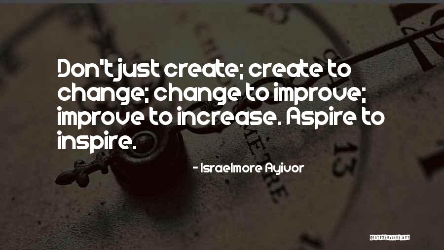 How To Inspire Change Quotes By Israelmore Ayivor How To Inspire Change Quotes By Israelmore Ayivor