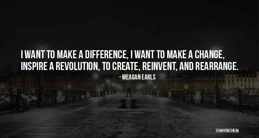 How To Inspire Change Quotes By Meagan Earls How To Inspire Change Quotes By Meagan Earls